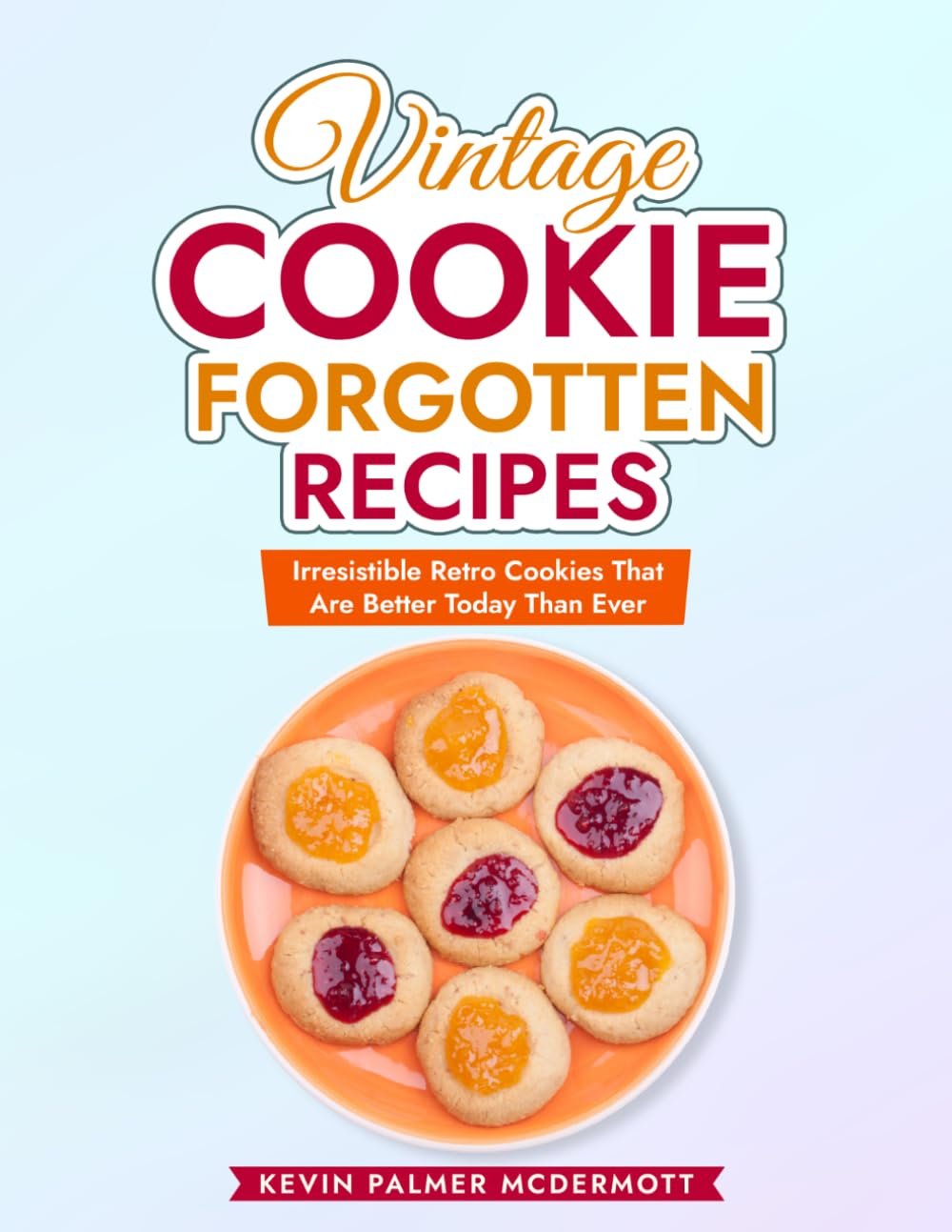 Vintage Cookie Recipes: A Practical Guide to Rediscovering Classic and Forgotten Bakes